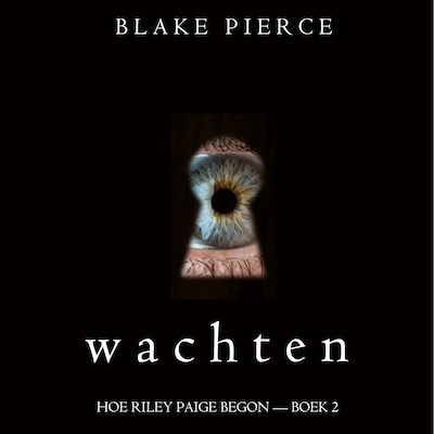Wachten (Hoe Riley Paige begon — Boek 2) - luisterboek
