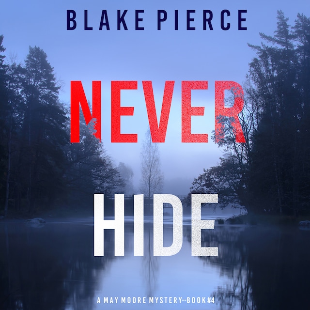 Portada de libro para Never Hide (A May Moore Suspense Thriller—Book 4)