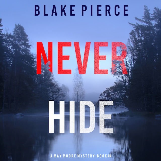 Couverture de livre pour Never Hide (A May Moore Suspense Thriller—Book 4)