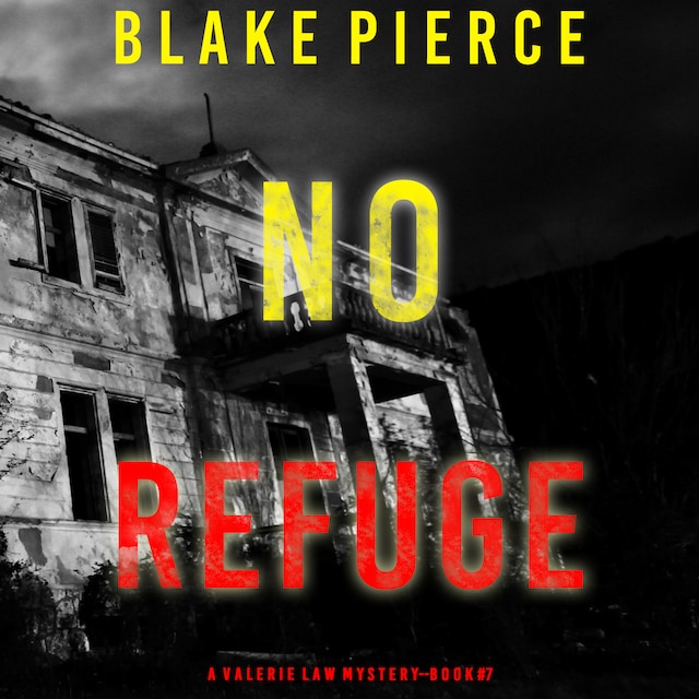 Kirjankansi teokselle No Refuge (A Valerie Law FBI Suspense Thriller—Book 7)