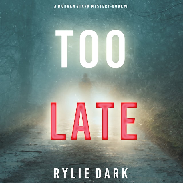 Portada de libro para Too Late (A Morgan Stark FBI Suspense Thriller—Book 1)