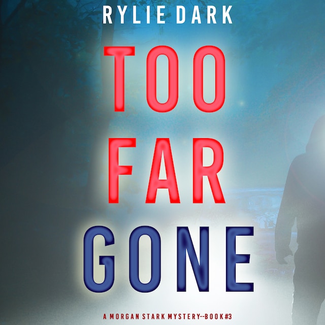 Book cover for Too Far Gone (A Morgan Stark FBI Suspense Thriller—Book 3)
