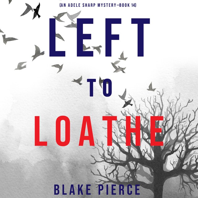 Couverture de livre pour Left to Loathe (An Adele Sharp Mystery—Book Fourteen)