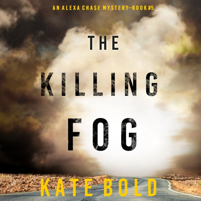 Okładka książki dla The Killing Fog (An Alexa Chase Suspense Thriller—Book 5)
