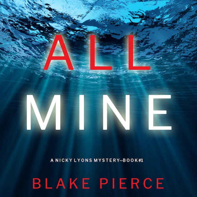 Book cover for All Mine (A Nicky Lyons FBI Suspense Thriller—Book 1)