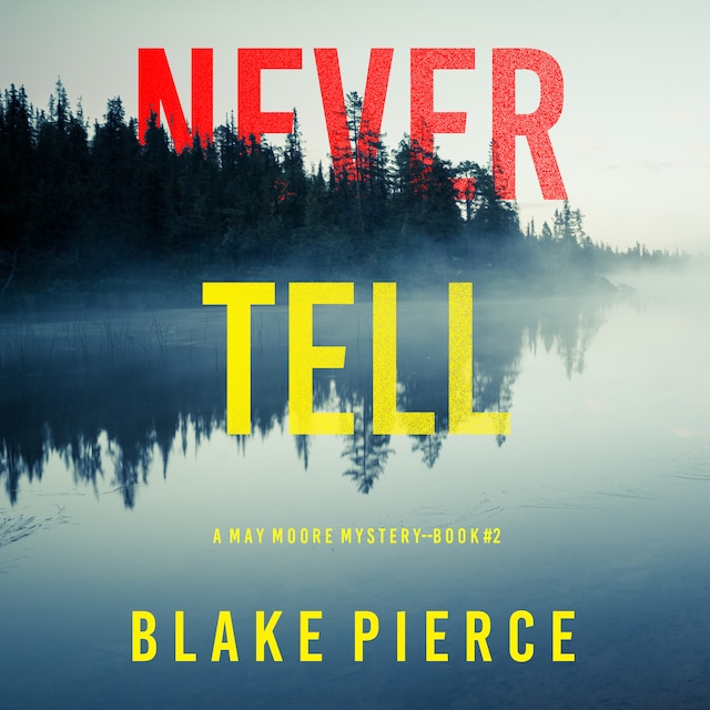 Book cover for Never Tell (A May Moore Suspense Thriller—Book 2)