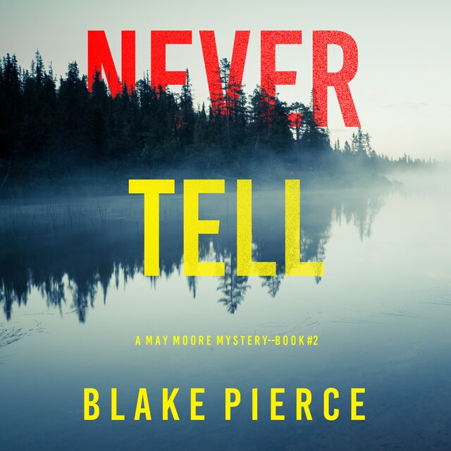 Book cover for Never Tell (A May Moore Suspense Thriller—Book 2)