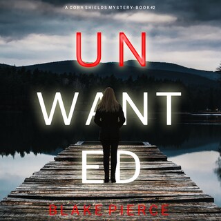 Unwanted (A Cora Shields Suspense Thriller—Book 2) bookCoverFor
