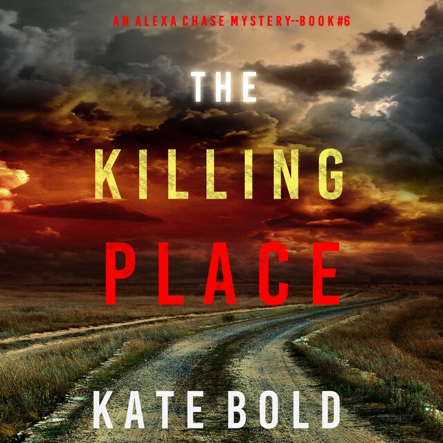 Boekomslag van The Killing Place (An Alexa Chase Suspense Thriller—Book 6)