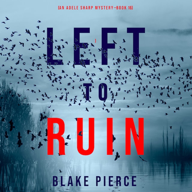 Book cover for Left to Ruin (An Adele Sharp Mystery—Book Sixteen)