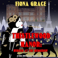 Thistlewood Manor: Murder at the Hedgerow (An Eliza Montagu Cozy Mystery—Book 1)