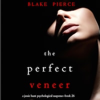 The Perfect Veneer (A Jessie Hunt Psychological Suspense Thriller—Book Twenty-six)