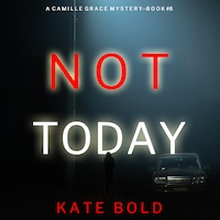 Not Today (A Camille Grace FBI Suspense Thriller—Book 8)