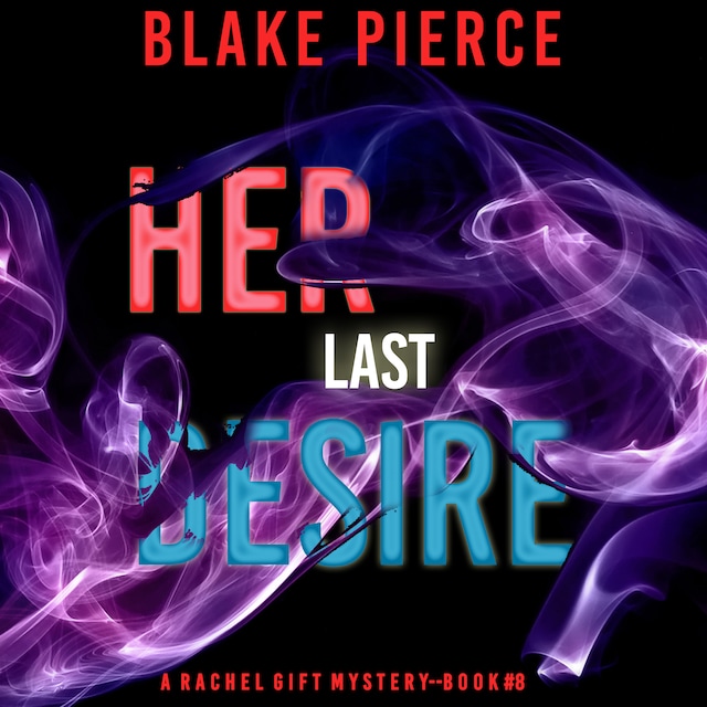Book cover for Her Last Desire (A Rachel Gift FBI Suspense Thriller—Book 8)