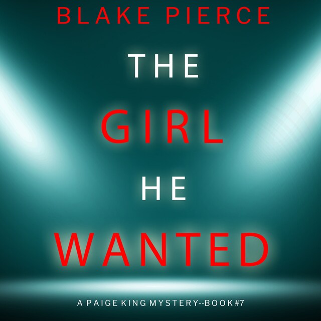 Copertina del libro per The Girl He Wanted (A Paige King FBI Suspense Thriller—Book 7)