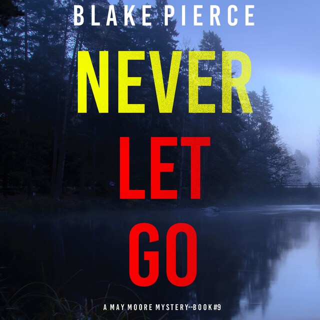 Okładka książki dla Never Let Go (A May Moore Suspense Thriller—Book 9)