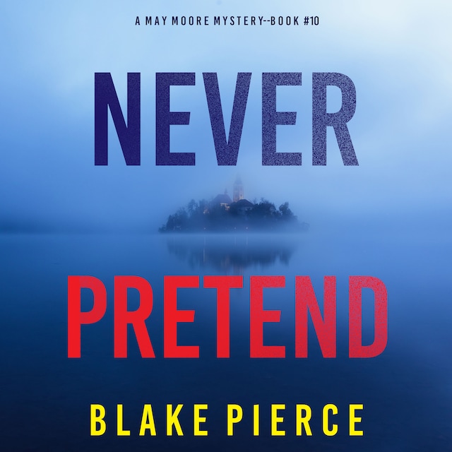 Portada de libro para Never Pretend (A May Moore Suspense Thriller—Book 10)