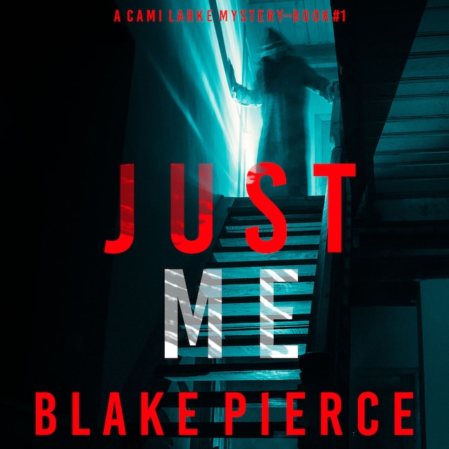 Couverture de livre pour Just Me (A Cami Lark FBI Suspense Thriller—Book 1)