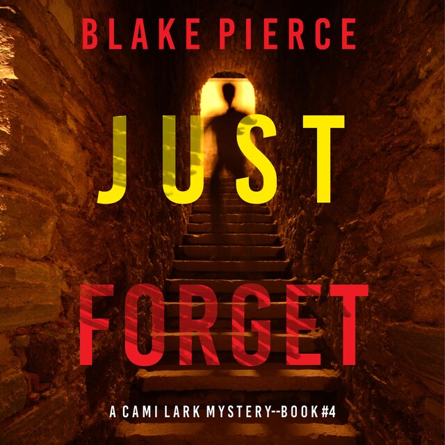 Portada de libro para Just Forget (A Cami Lark FBI Suspense Thriller—Book 4)