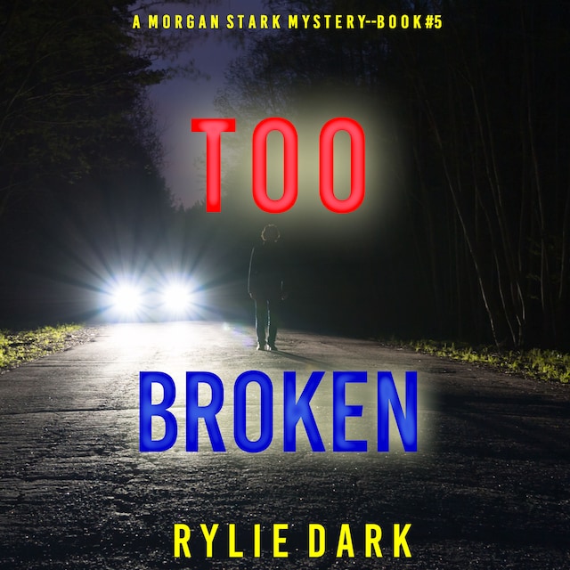 Boekomslag van Too Broken (A Morgan Stark FBI Suspense Thriller—Book 5)