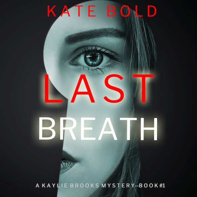 Book cover for Last Breath (A Kaylie Brooks Psychological Suspense Thriller—Book 1)