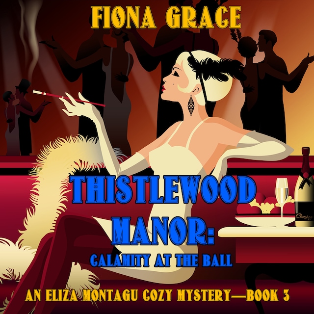 Okładka książki dla Thistlewood Manor: Calamity at the Ball (An Eliza Montagu Cozy Mystery—Book 3)