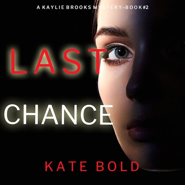 Book cover for Last Chance (A Kaylie Brooks Psychological Suspense Thriller—Book 2)