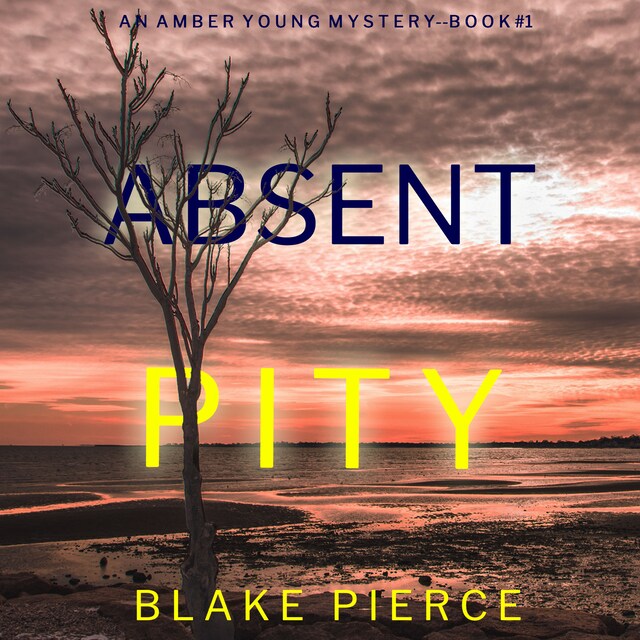 Boekomslag van Absent Pity (An Amber Young FBI Suspense Thriller—Book 1)