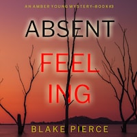 Absent Feeling (An Amber Young FBI Suspense Thriller—Book 3)