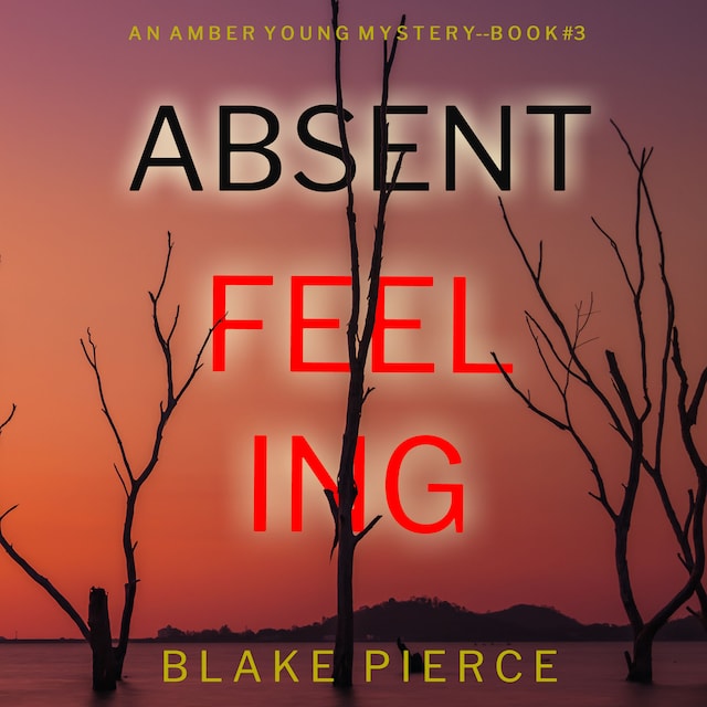 Book cover for Absent Feeling (An Amber Young FBI Suspense Thriller—Book 3)