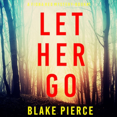 Let Her Go (A Fiona Red FBI Suspense Thriller—Book 1)