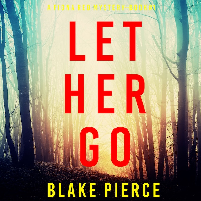 Okładka książki dla Let Her Go (A Fiona Red FBI Suspense Thriller—Book 1)