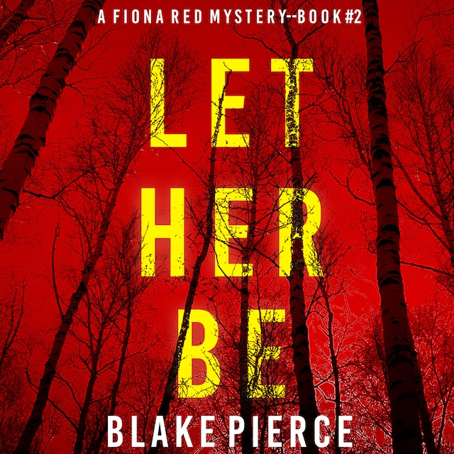 Book cover for Let Her Be (A Fiona Red FBI Suspense Thriller—Book 2)