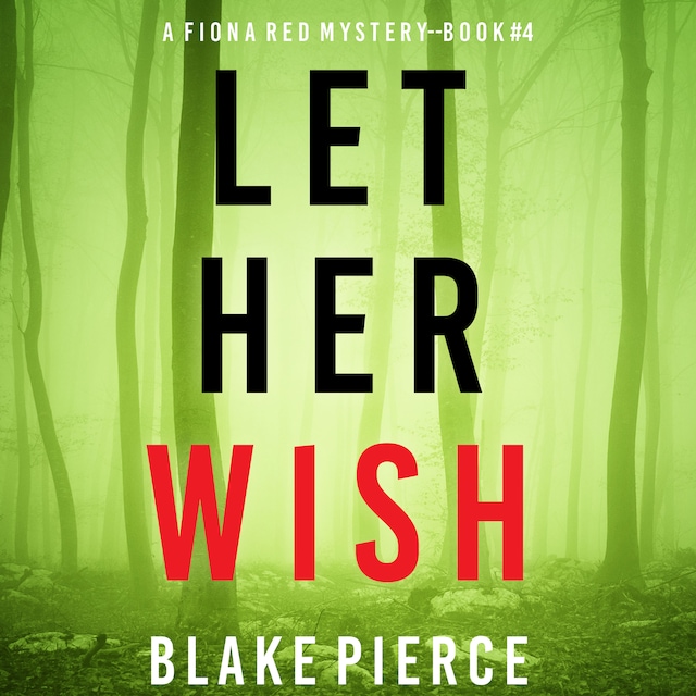 Book cover for Let Her Wish (A Fiona Red FBI Suspense Thriller—Book 4)