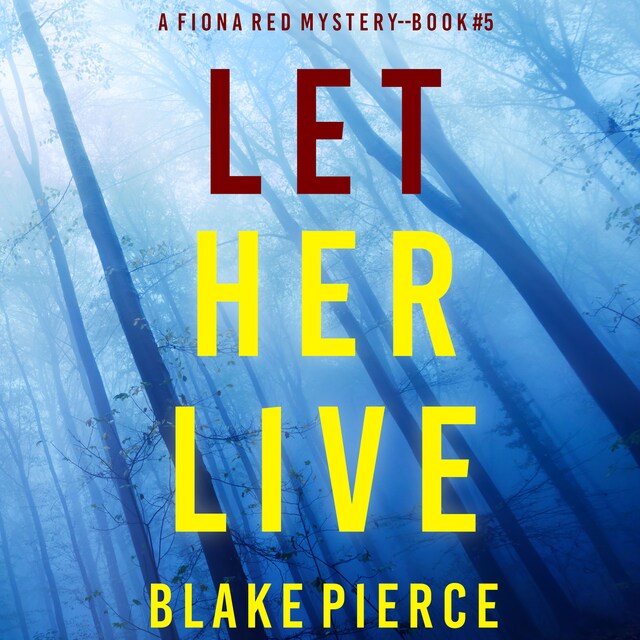 Book cover for Let Her Live (A Fiona Red FBI Suspense Thriller—Book 5)