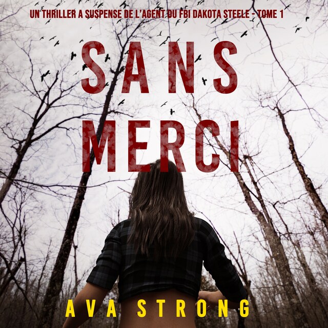 Boekomslag van Sans Merci (Un Thriller à Suspense de l’Agent du FBI Dakota Steele - Tome 1)