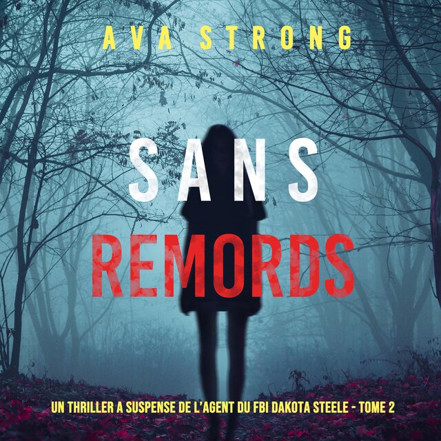 Couverture de livre pour Sans Remords (Un Thriller à Suspense de l’Agent du FBI Dakota Steele - Tome 2)