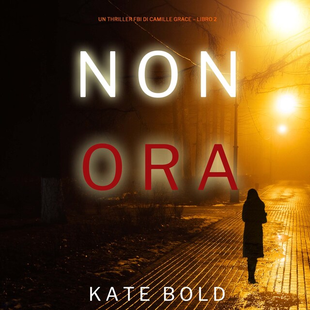 Book cover for Non Ora (Un Thriller FBI di Camille Grace – Libro 2)