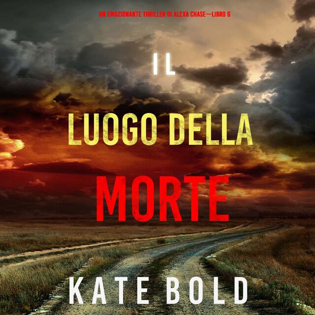 Kirjankansi teokselle Il luogo della morte (Un emozionante thriller di Alexa Chase—Libro 6)