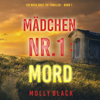 Mädchen Nr.1: Mord (Ein Maya Gray FBI-Thriller – Band 1) als Hörbuch