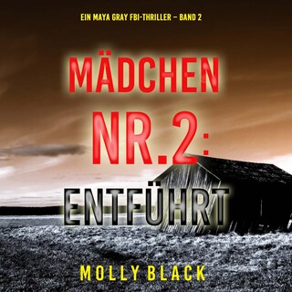 Mädchen Nr.2: Entführt (Ein Maya Gray FBI-Thriller – Band 2) als Hörbuch
