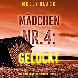 Mädchen Nr.4: Gelockt (Ein Maya Gray FBI-Thriller – Band 4) als Hörbuch