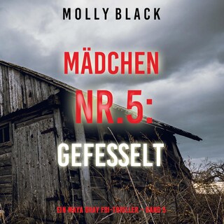 Mädchen Nr.5: Gefesselt (Ein Maya Gray FBI-Thriller – Band 5) als Hörbuch