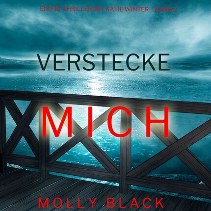 Verstecke Mich (Ein FBI-Thriller mit Katie Winter – Band 3) - Molly Black -  Hörbuch - BookBeat