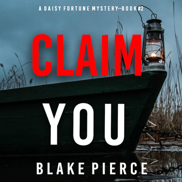 Kirjankansi teokselle Claim You (A Daisy Fortune Private Investigator Mystery—Book 2)