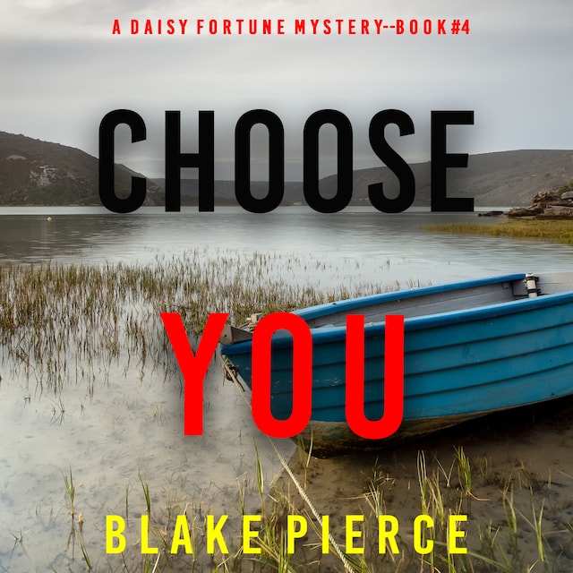 Book cover for Choose You (A Daisy Fortune Private Investigator Mystery—Book 4)