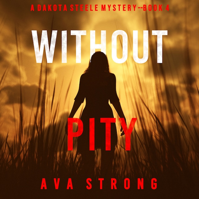 Book cover for Without Pity (A Dakota Steele FBI Suspense Thriller—Book 4)