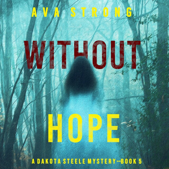 Portada de libro para Without Hope (A Dakota Steele FBI Suspense Thriller—Book 5)