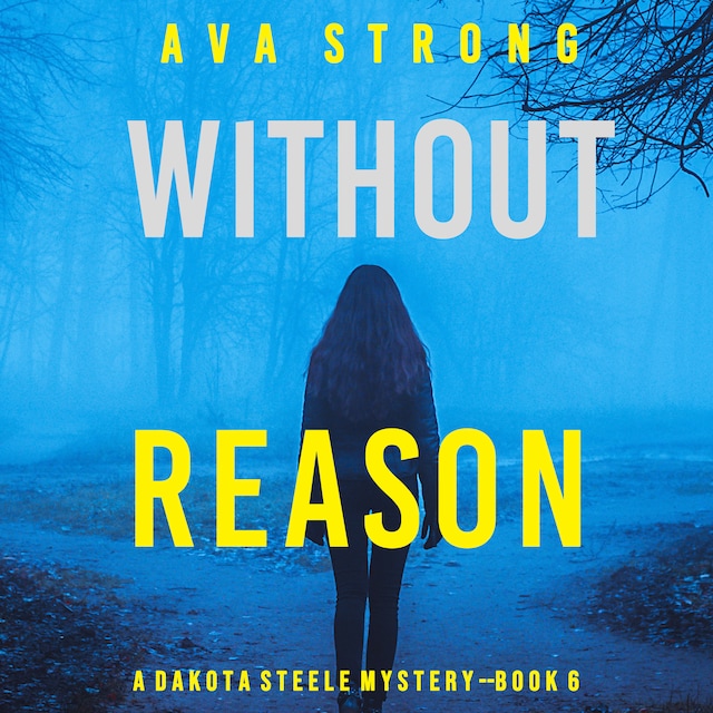 Boekomslag van Without Reason (A Dakota Steele FBI Suspense Thriller—Book 6)