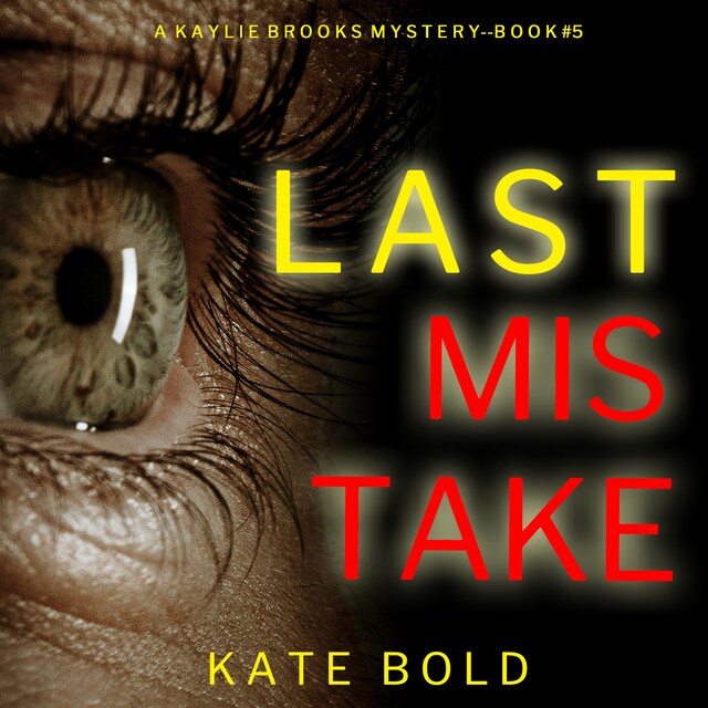 Couverture de livre pour Last Mistake (A Kaylie Brooks Psychological Suspense Thriller—Book 5)